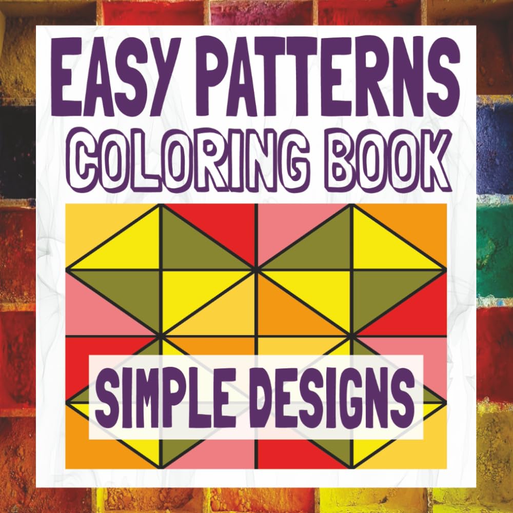Easy Patterns Coloring Book: Simple and Fun Designs with Geometric Illustrations, Stress Relieving Mandalas, Animals and Cute Objects (Coloring Books by Michael Martin)