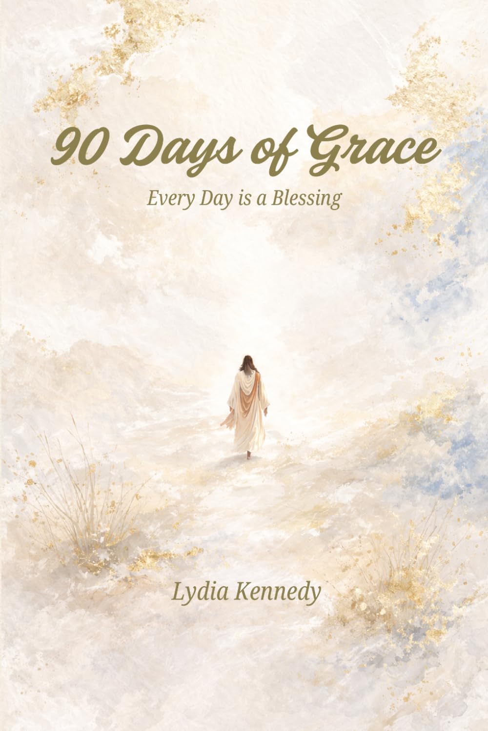 90 Days of Grace: Every Day is a Blessing (A Legacy of Faith: The Nana & Mom Collection)