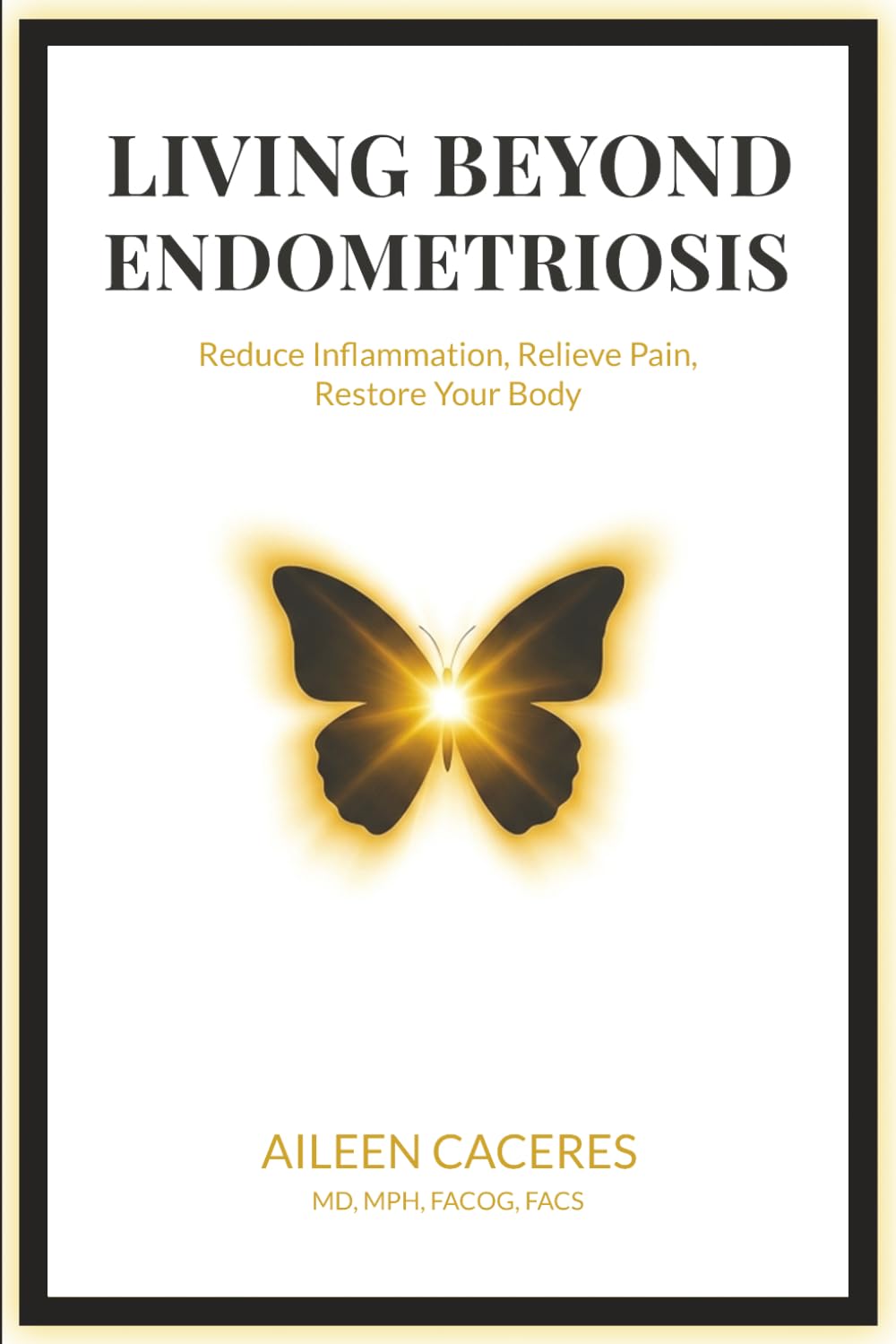 Living Beyond Endometriosis: Reduce Inflammation, Relieve Pain, Restore Your Body