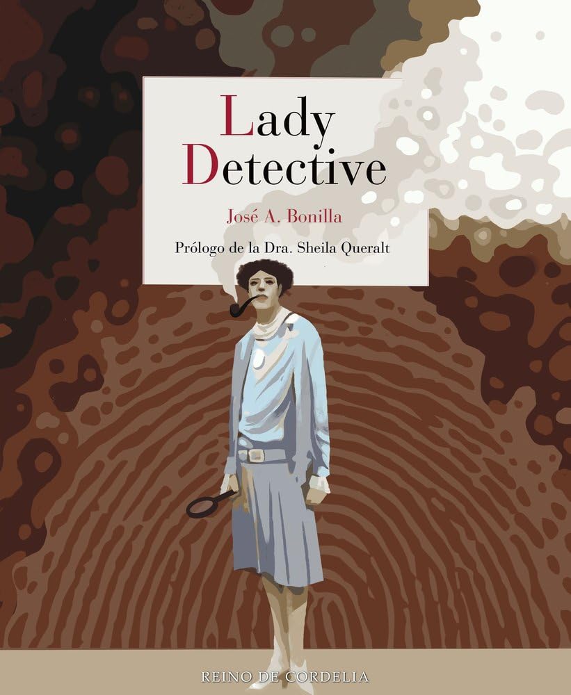 Lady Detective: Las primeras investigadoras del crimen en la realidad y la ficción: 40 (ENSAYO DE CORDELIA)