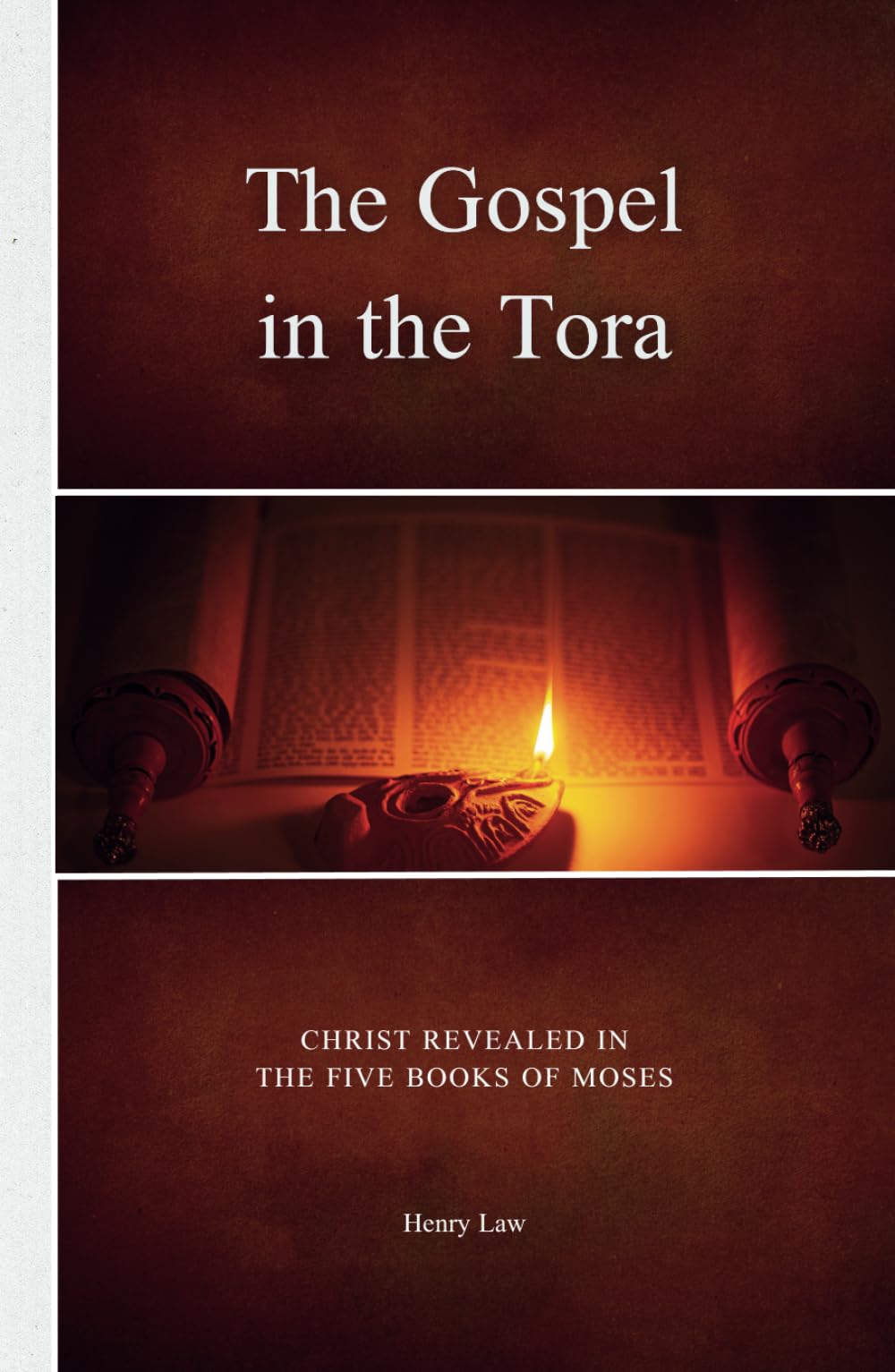 The Gospel in the Tora: Christ Revealed in the Five Books of Moses