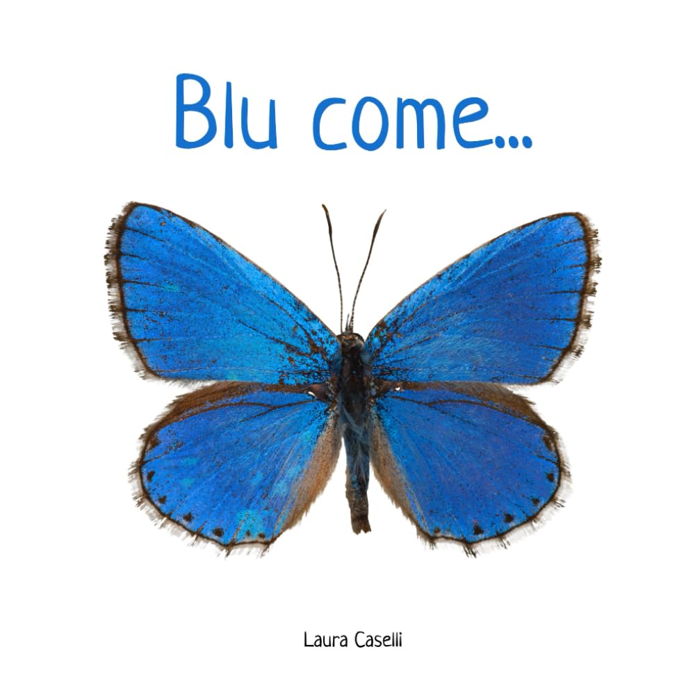 Blu come...: un libro per la prima infanzia sui colori, senza parole, con fotografie di elementi naturali