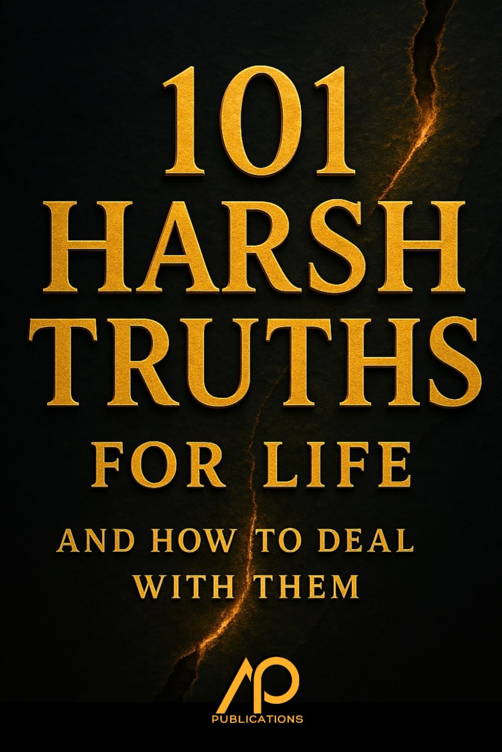 101 Harsh Truths for Life and How to Deal With Them