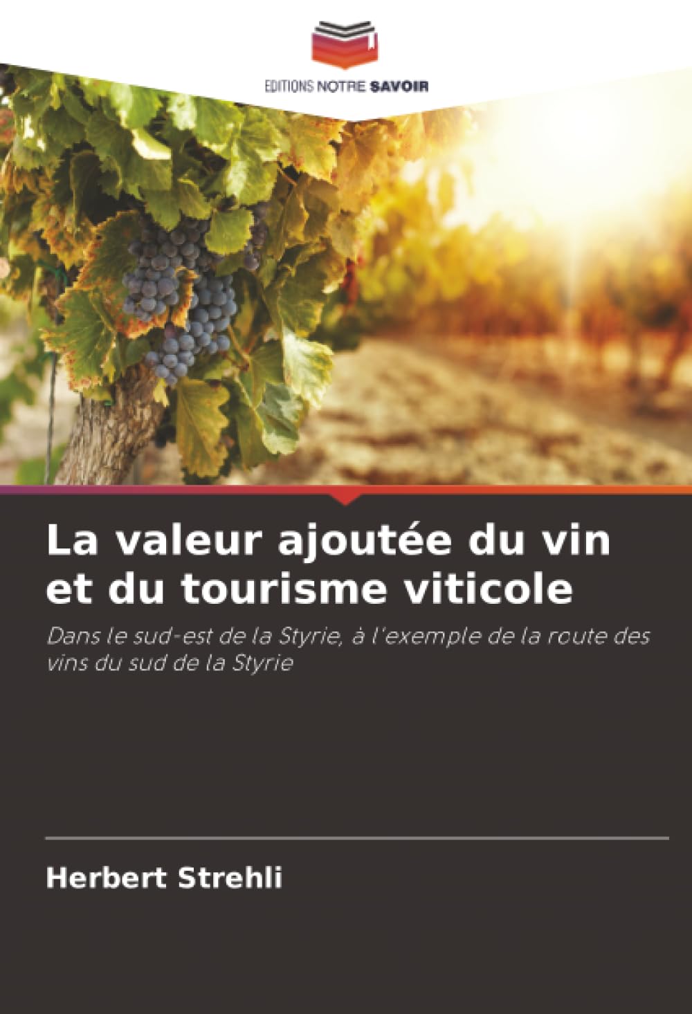 La valeur ajoutée du vin et du tourisme viticole: Dans le sud-est de la Styrie, à l'exemple de la route des vins du sud de la Styrie