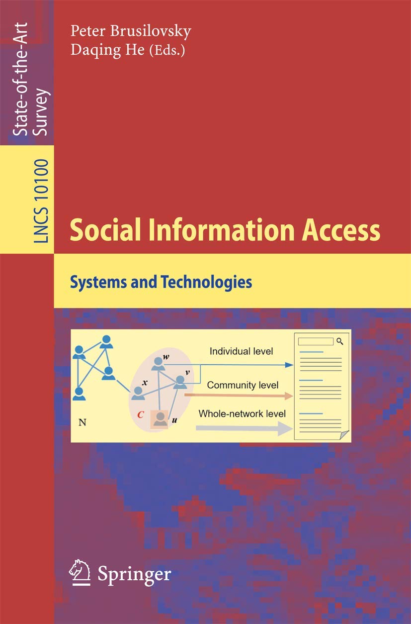 Social Information Access: Systems and Technologies (Information Systems and Applications, incl. Internet/Web, and HCI, Band 10100)