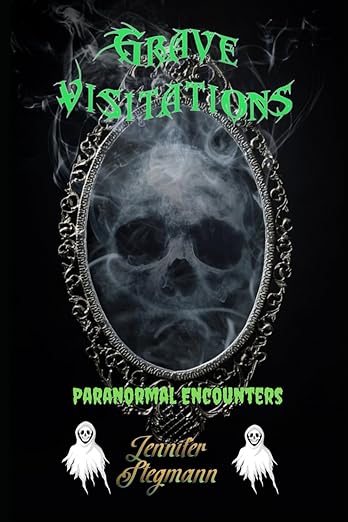 Grave Visitations: Paranormal Encounters