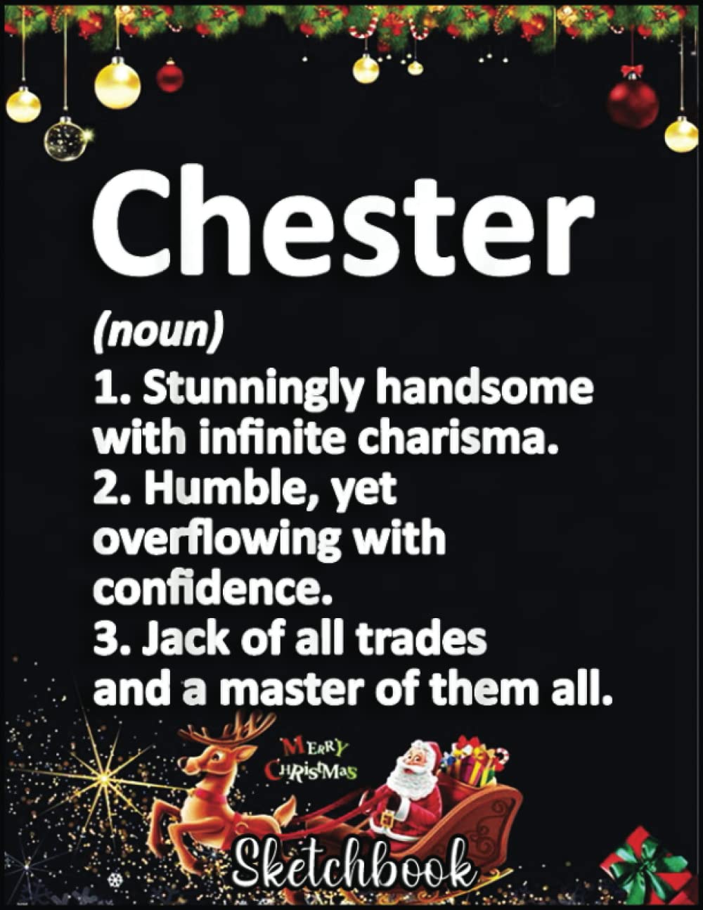 Christmas Sketch Book: CHESTER Definition Personalized Name Funny Birthday Gift, 120 Pages Help You Design Your Ideas Size 8.5 x 11 Inches Sketchbook