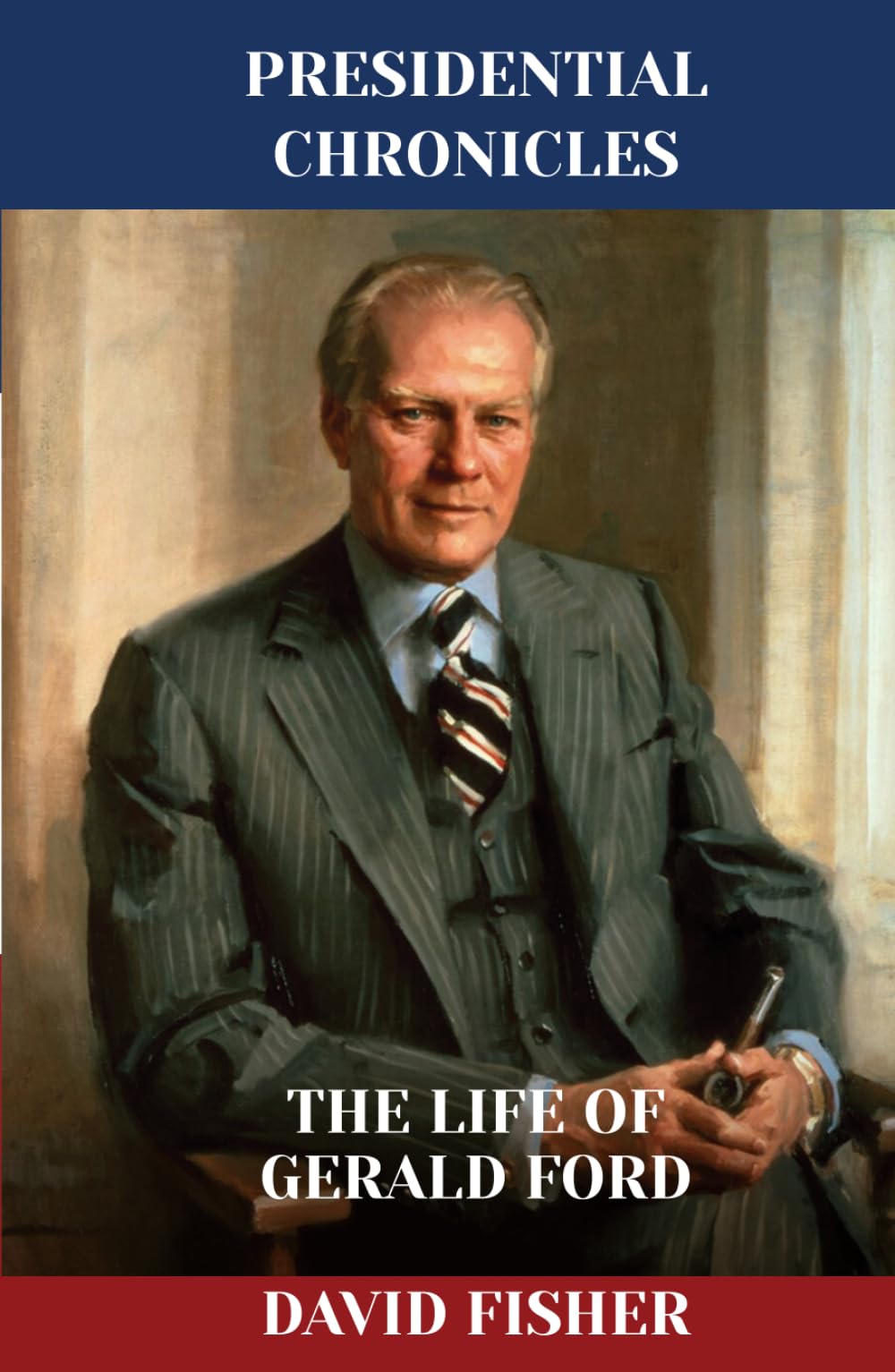 The Life of Gerald Ford (Presidential Chronicles - Individual)