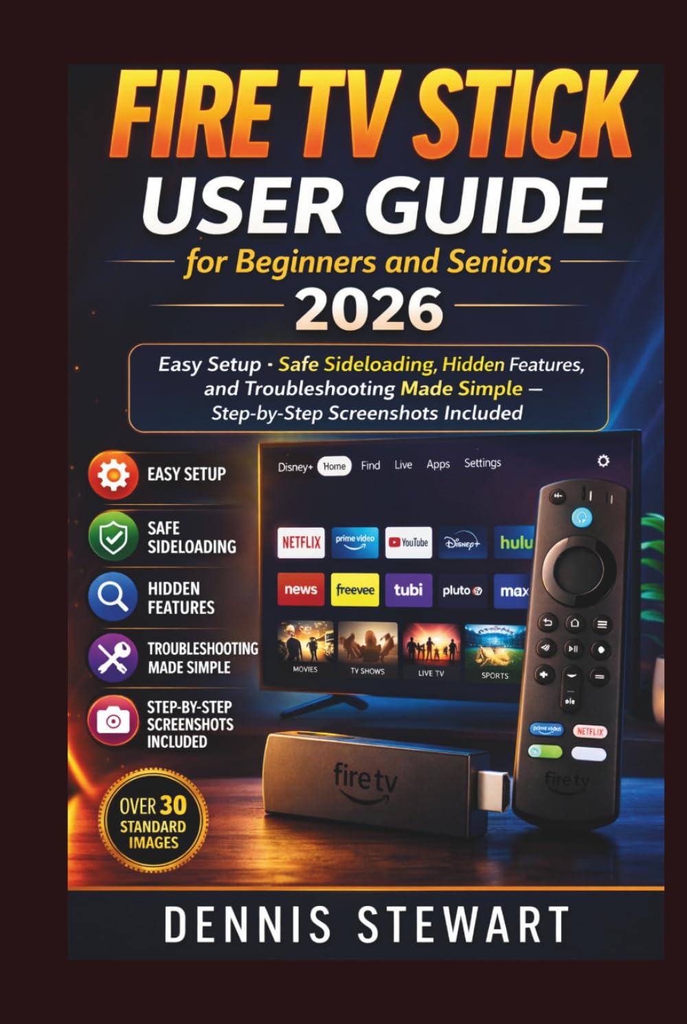 Fire TV Stick User Guide for Beginners and Seniors 2026: Easy Setup, Safe Sideloading, Hidden Features, and Troubleshooting Made Simple — Step-by-Step Screenshots Included