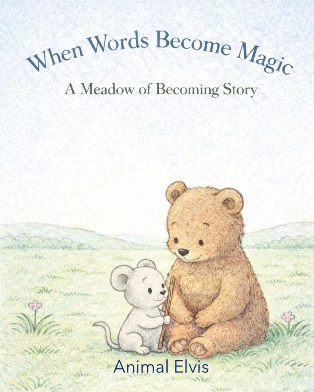 When Words Become Magic: A Meadow of Becoming Story