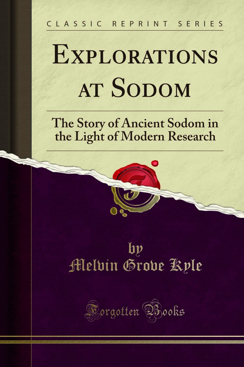 Explorations at Sodom (Classic Reprint): The Story of Ancient Sodom in the Light of Modern Research: The Story of Ancient Sodom in the Light of Modern Research (Classic Reprint)