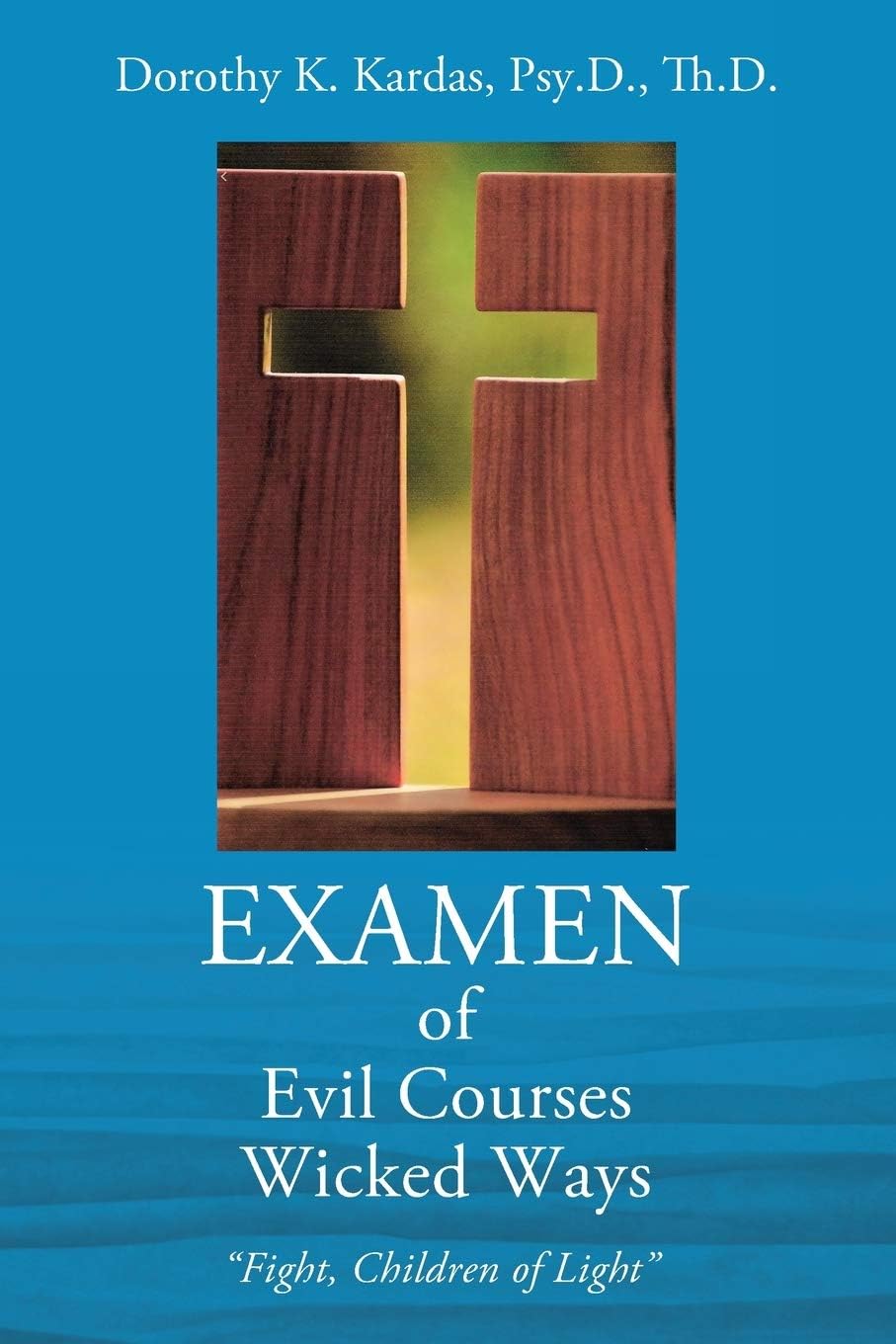 EXAMEN of Evil Courses Wicked Ways: "Fight, Children of Light"