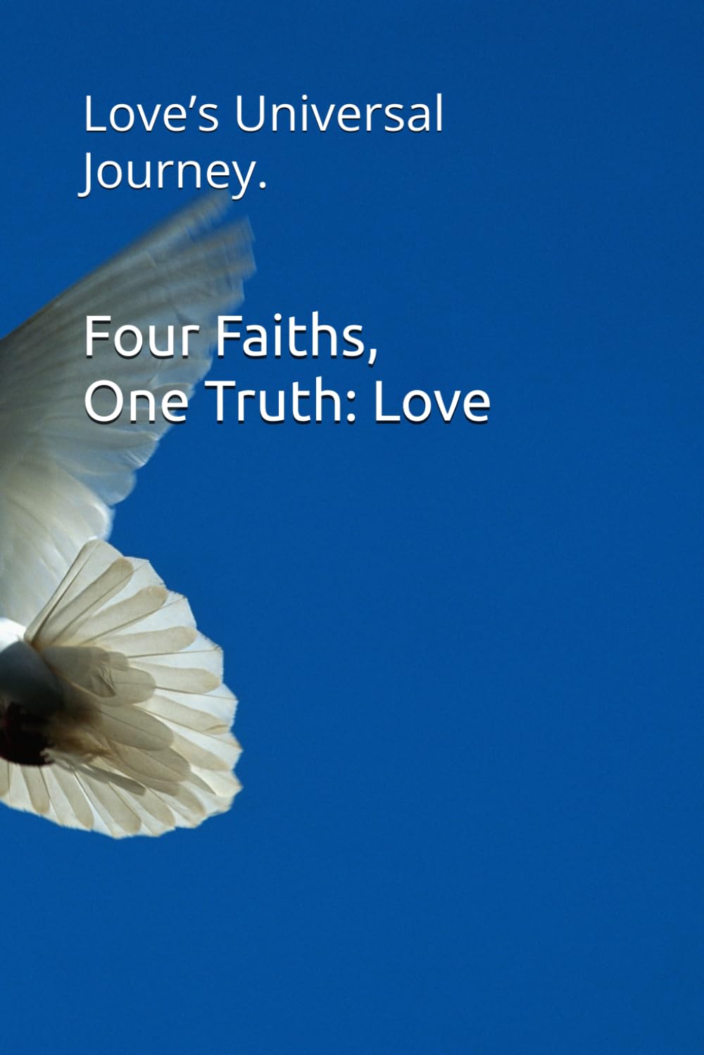 Four Faiths, One Truth: Love: Love’s Universal Journey.