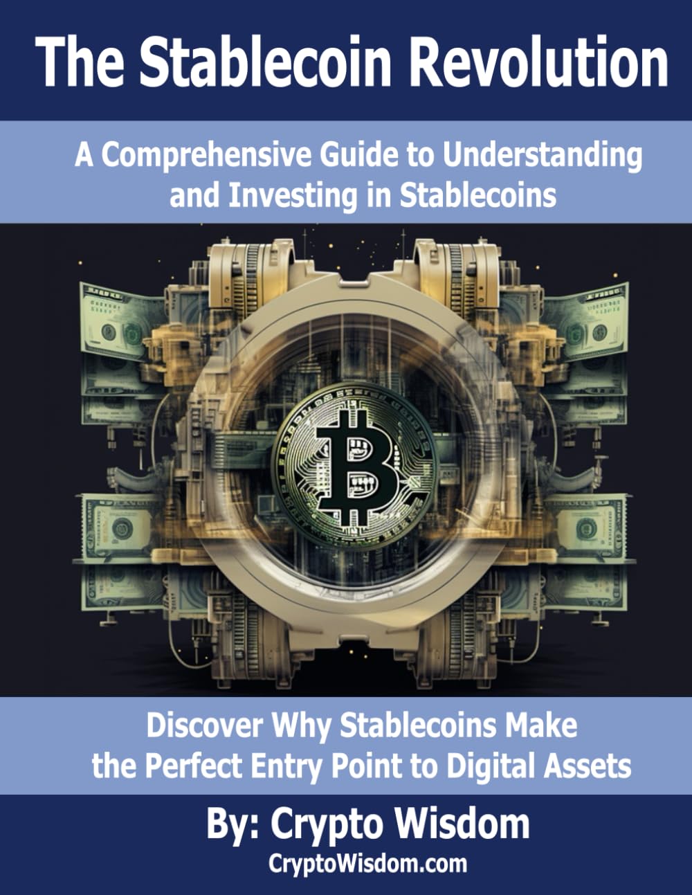 The Stablecoin Revolution: A Comprehensive Guide to Understanding and Investing in Stablecoins (Crypto EFT Series (Bitcoin Exchange Traded Funds and More))
