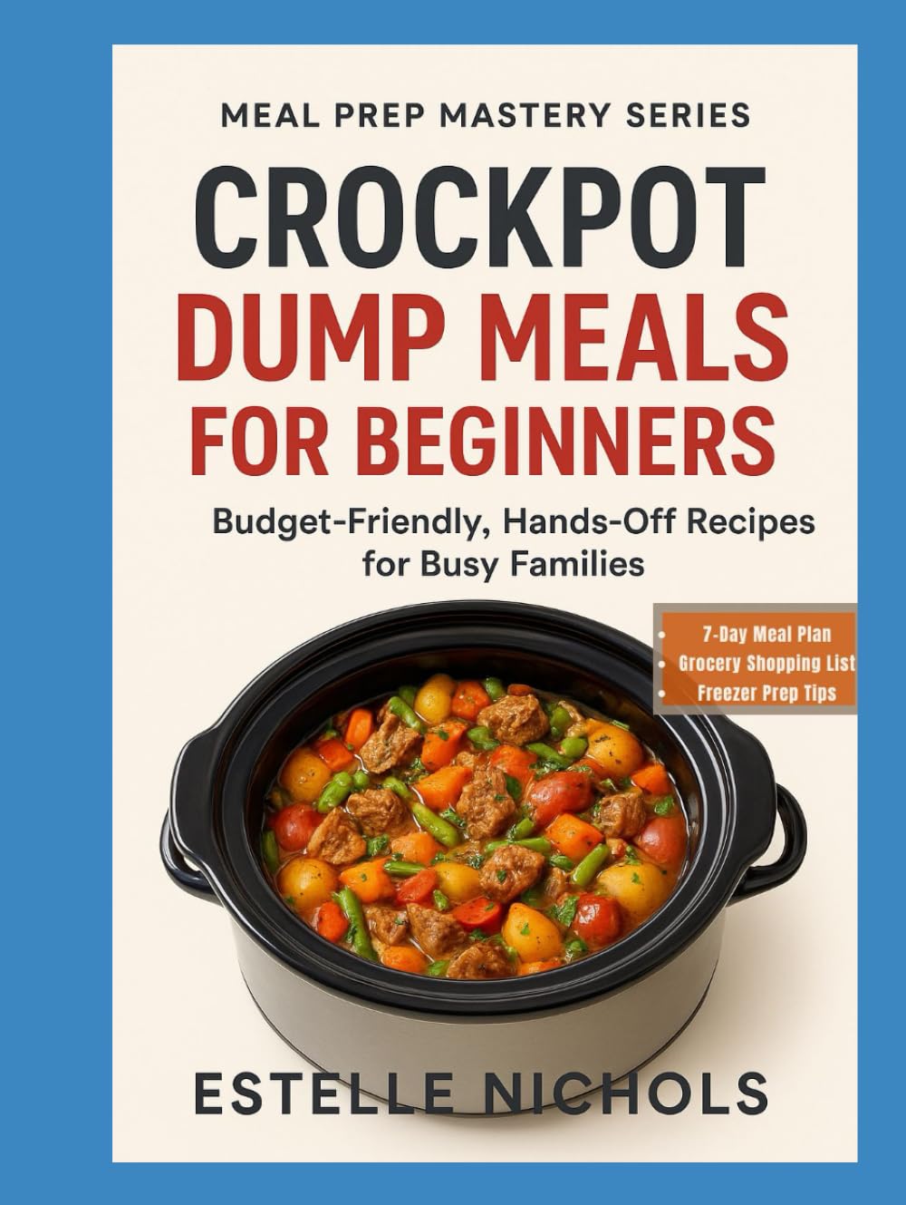 Crockpot Dump Meals for Beginners: Budget-Friendly Meal Prep Recipes You Can Dump, Set, and Forget, Healthy summer meals, Quick weeknight dinners, ... Easy crockpot dump meals (Meal Prep Mastery)