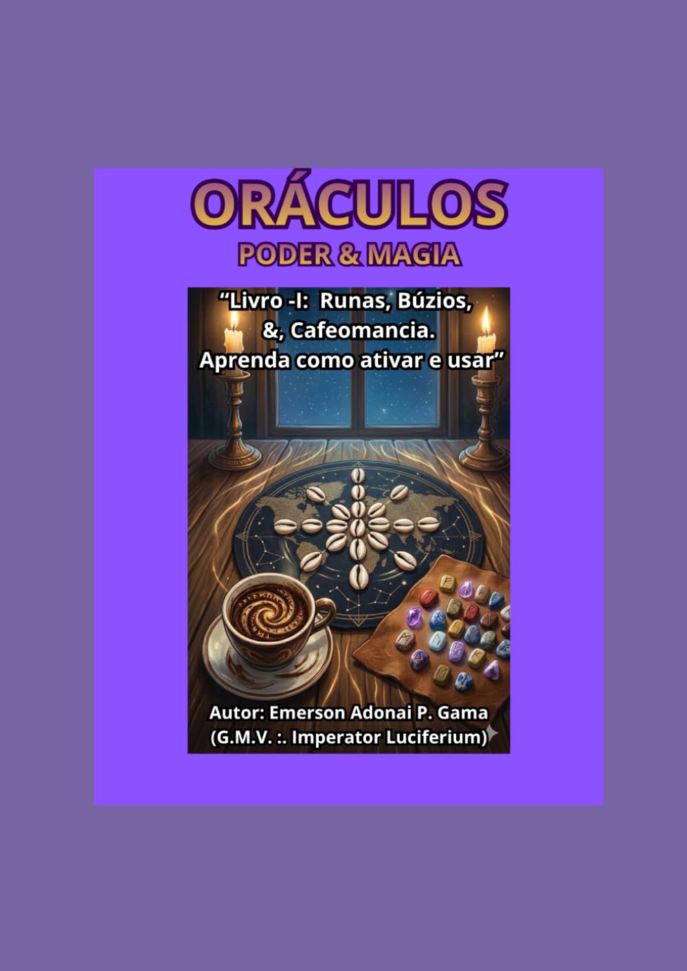 ORÁCULOS "Poder & Magia": “Livro -I: Runas, Búzios, &, Cafeomancia. Aprenda como ativar e usar”