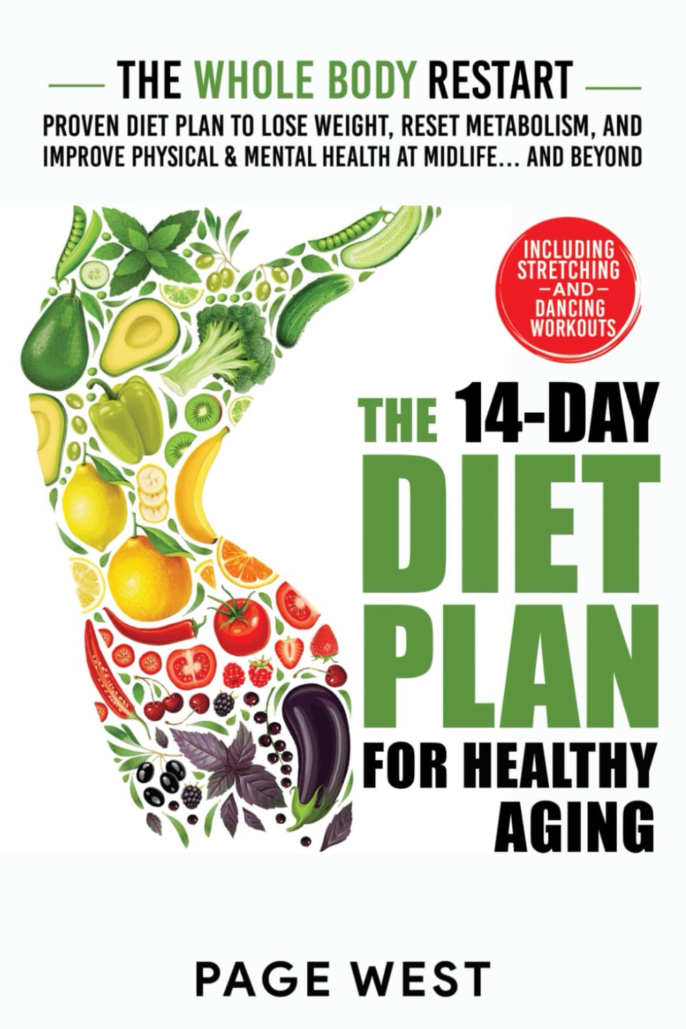 The Whole Body Restart for Healthy Aging: The 14-Day Proven Diet Plan to Lose Weight, Reset Metabolism, and Improve Physical & Mental Health at Midlife... and Beyond
