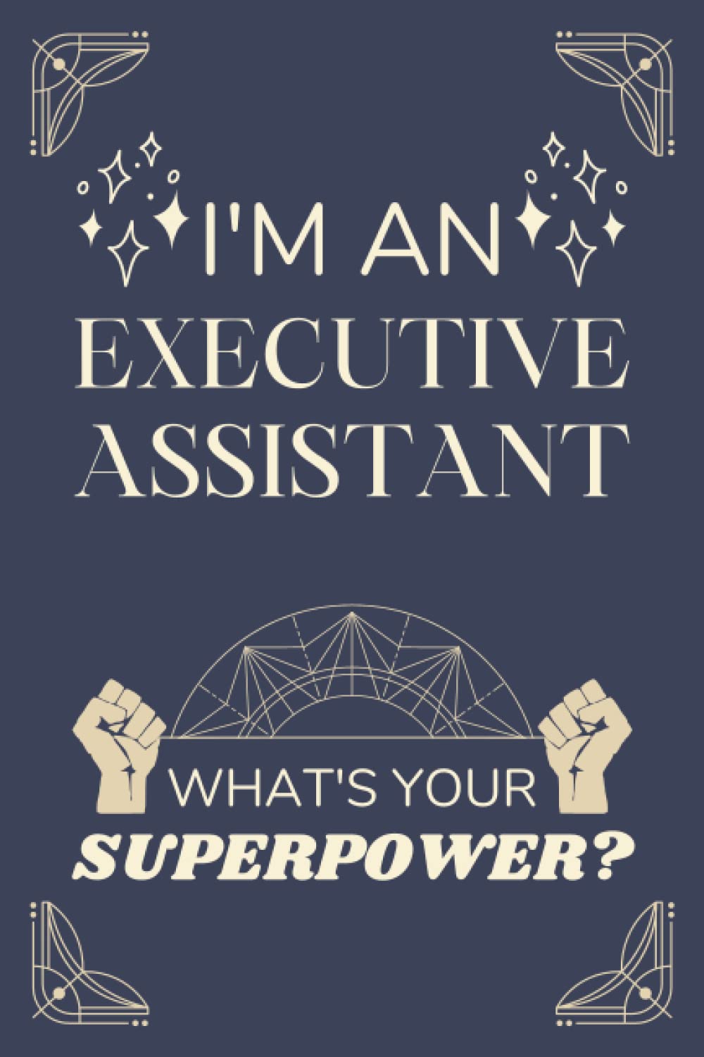 Executive Assistant Gifts: Lined Blank Notebook Journal, a Funny and Appreciation Thank You Gift for Executive Assistants to Write in