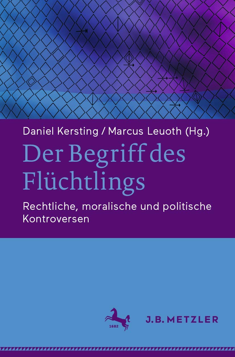Der Begriff des Flüchtlings: Rechtliche, moralische und politische Kontroversen