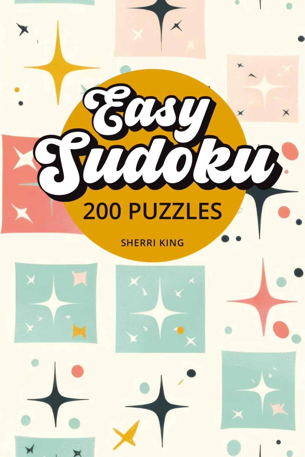 Easy Sudoku Puzzles for Adults: Sudoku Puzzle Book | 200 Relaxing Puzzles to Boost Focus, Reduce Stress, and Sharpen Your Mind | 6x9 inches | 2 puzzles per page