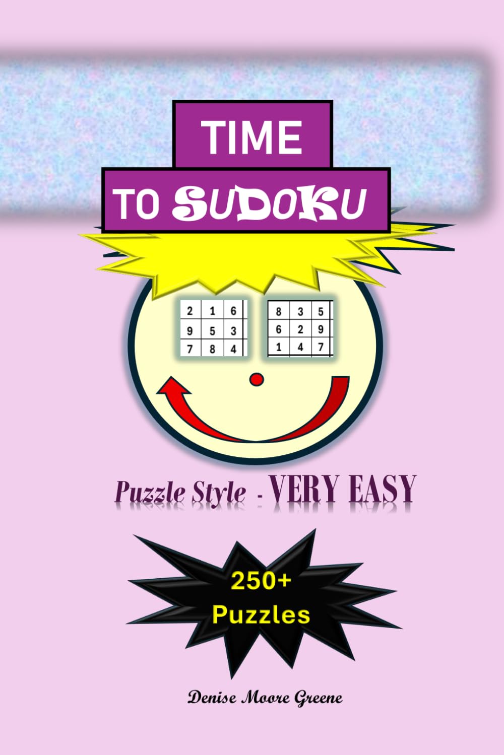 Time to Sudoku: Puzzle Style: Very Easy (Time to Sudoku Puzzles from Very Easy to Brutal)
