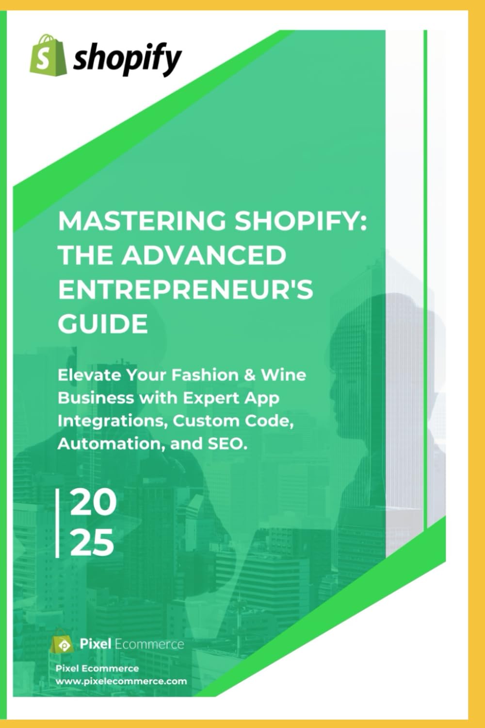 Mastering Shopify: The advanced entrepreneur's guide: Elevate Your Fashion & Wine Business with Expert App Integrations, Custom Code, Automation, and SEO.