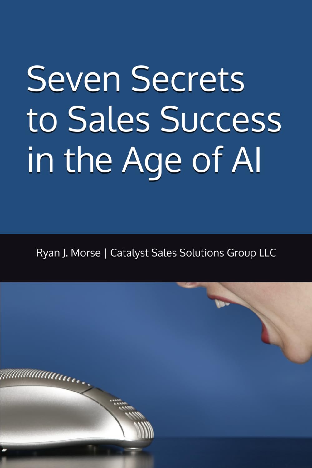 Seven Secrets to Sales Success in the Age of AI