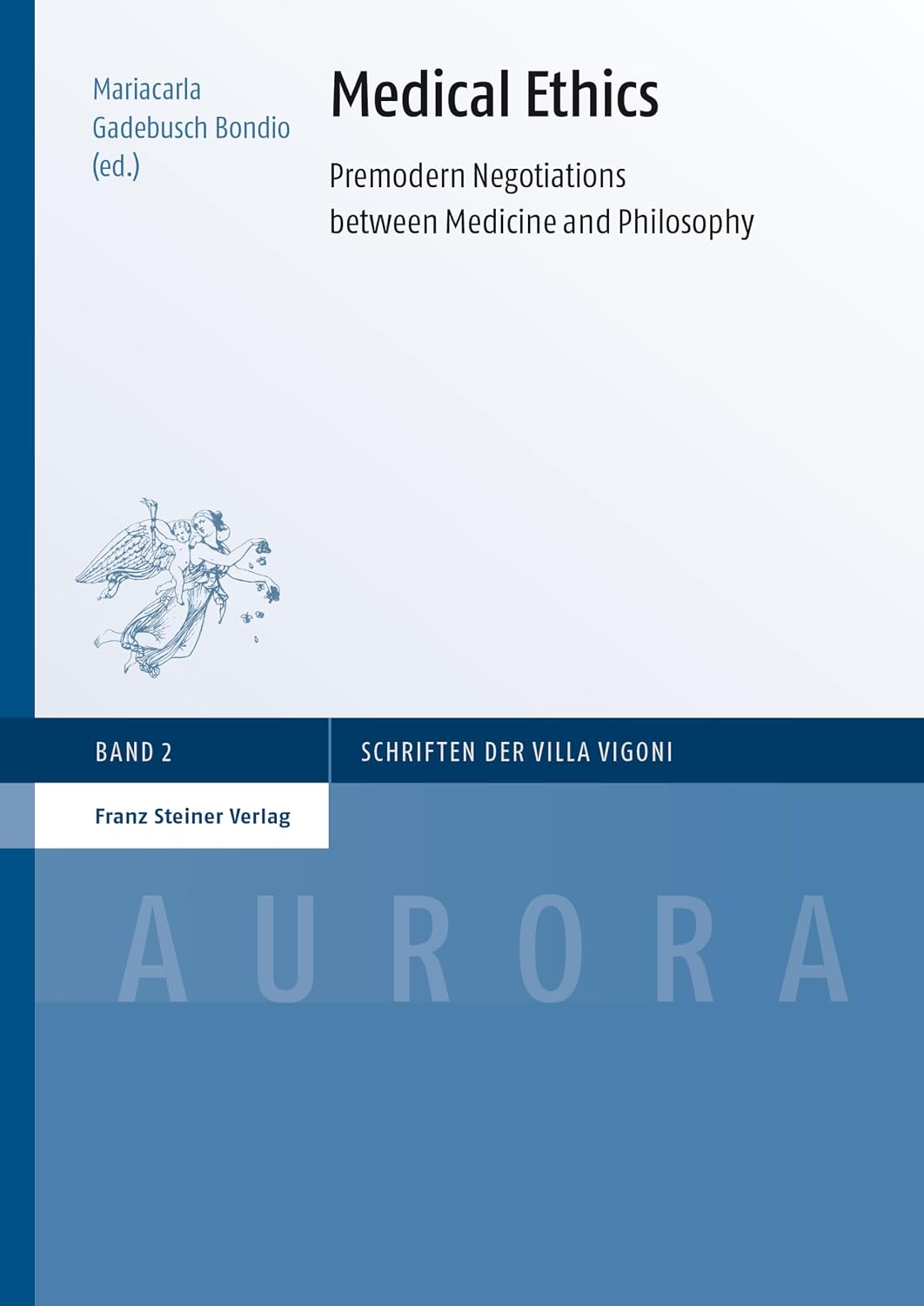 Medical Ethics: Premodern Negotiations between Medicine and Philosophy (Aurora Book 2)      1st Edition, Kindle Edition