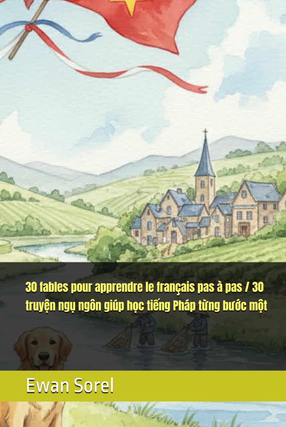 30 fables pour apprendre le français pas à pas / 30 truyện ngụ ngôn giúp học tiếng Pháp từng bước một