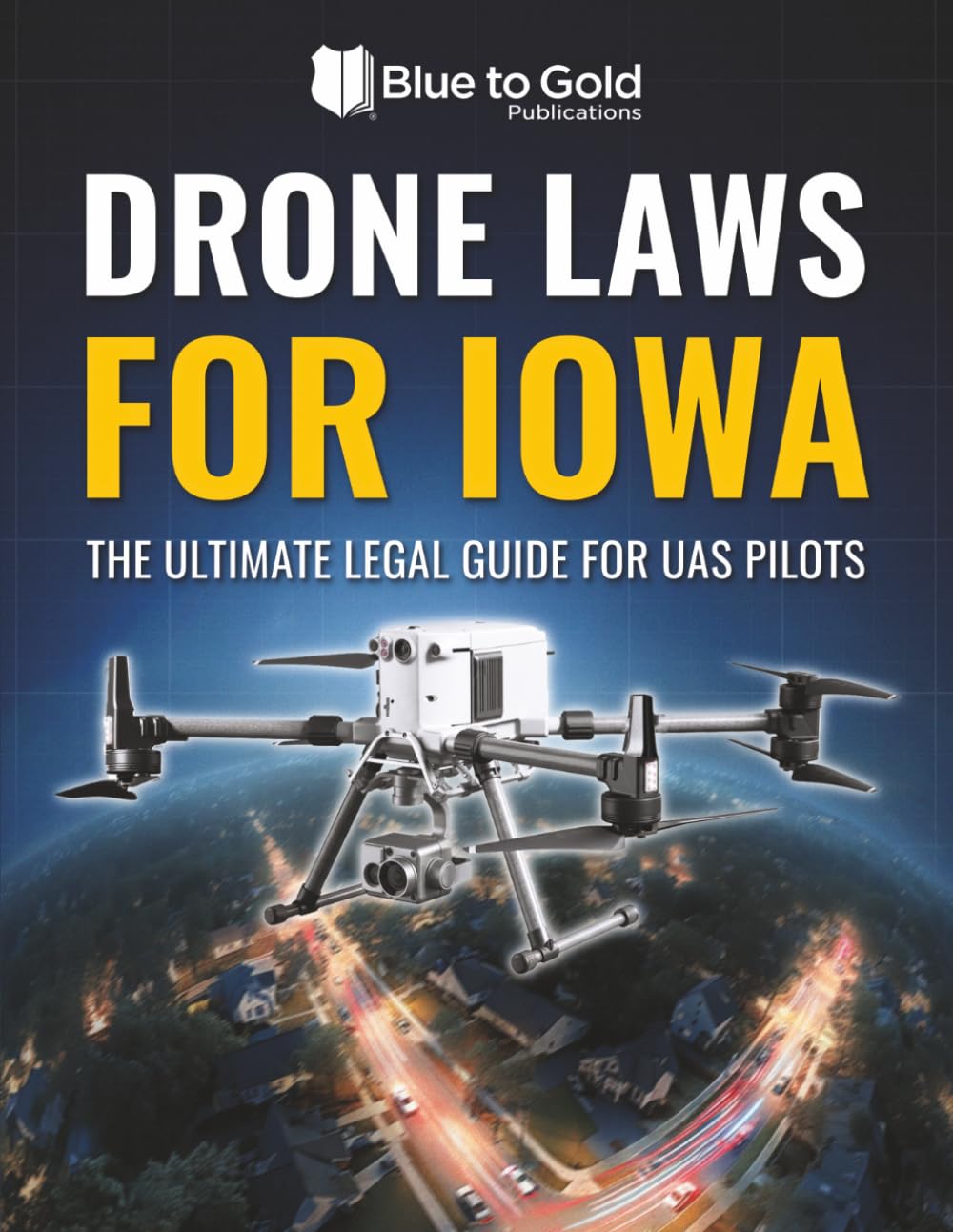 Drone Laws for Iowa: The Ultimate Legal Guide for UAS Pilots