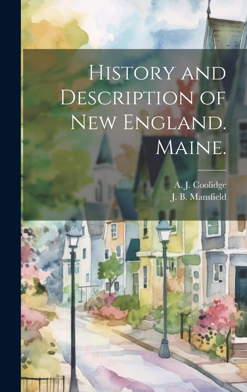 History and Description of New England. Maine.