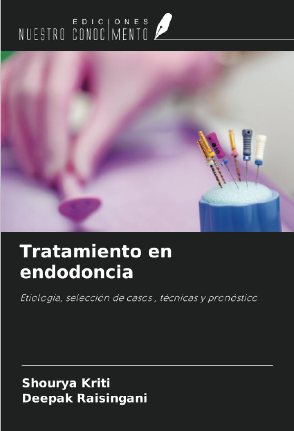 Tratamiento en endodoncia: Etiología, selección de casos , técnicas y pronóstico