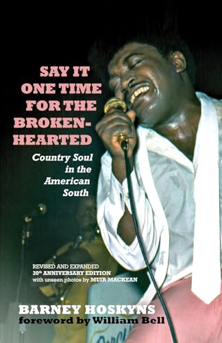 Couverture de Say It One Time for the Brokenhearted: Country Soul in the American South