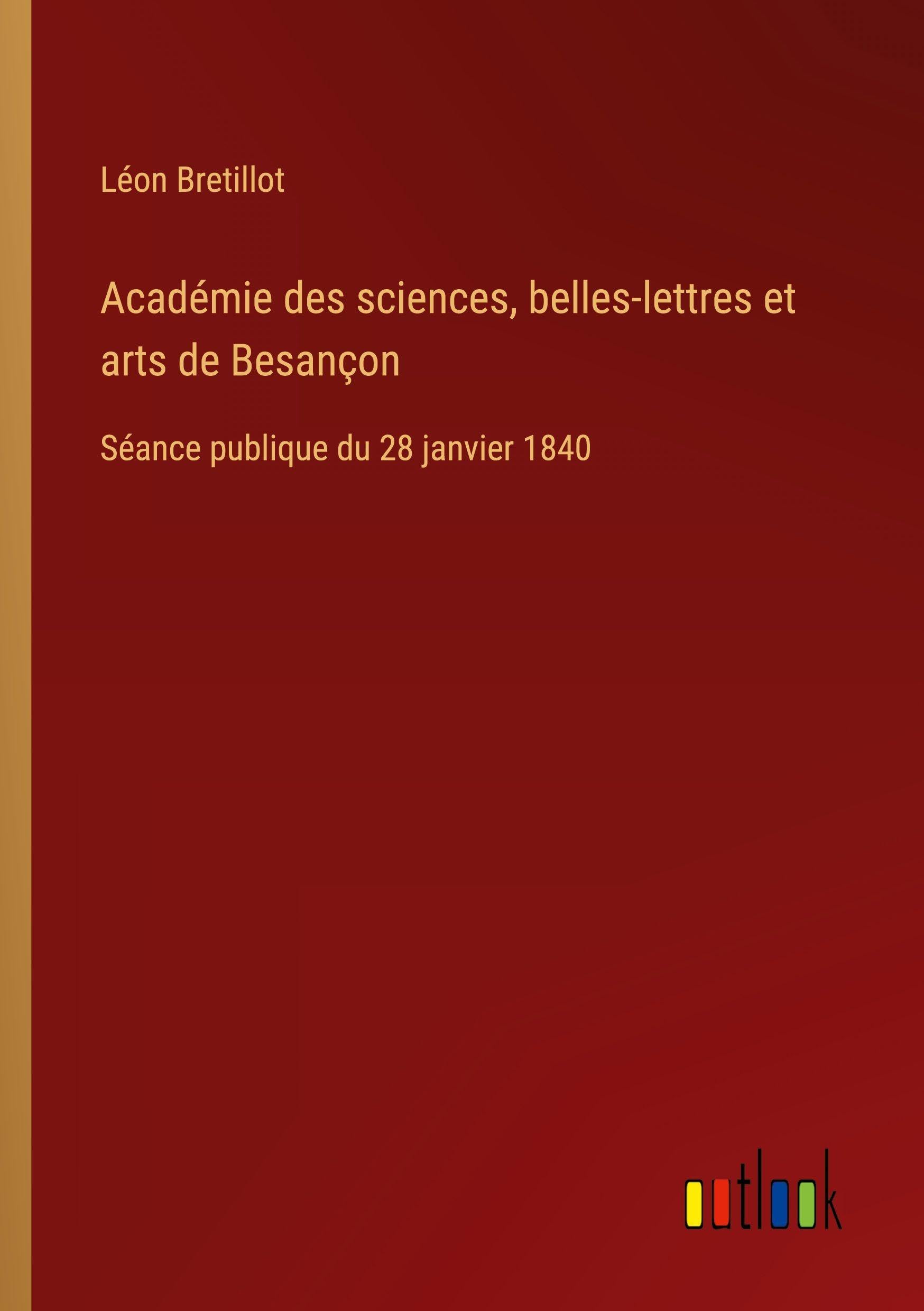 Académie des sciences, belles-lettres et arts de Besançon: Séance publique du 28 janvier 1840
