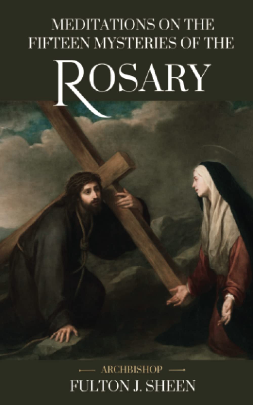 Meditations on the Fifteen Mysteries of the Rosary: A Traditional Catholic Rosary Book with Archbishop Fulton Sheen Paperback – February 1, 2023