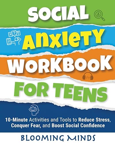 Social Anxiety Workbook for Teens: 10-Minute Activities and Tools to Reduce Stress, Conquer Fear, and Boost Social Confidence (Personal Development and Wellness Books for Teens)