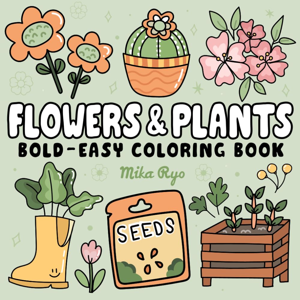 Flowers & Plants Bold and Easy Coloring Book: for Adults and Kids, Simple and Big Designs for Relaxation Featuring Nature-Themed Illustrations, Plants & Flowers (Bold & Easy Coloring)