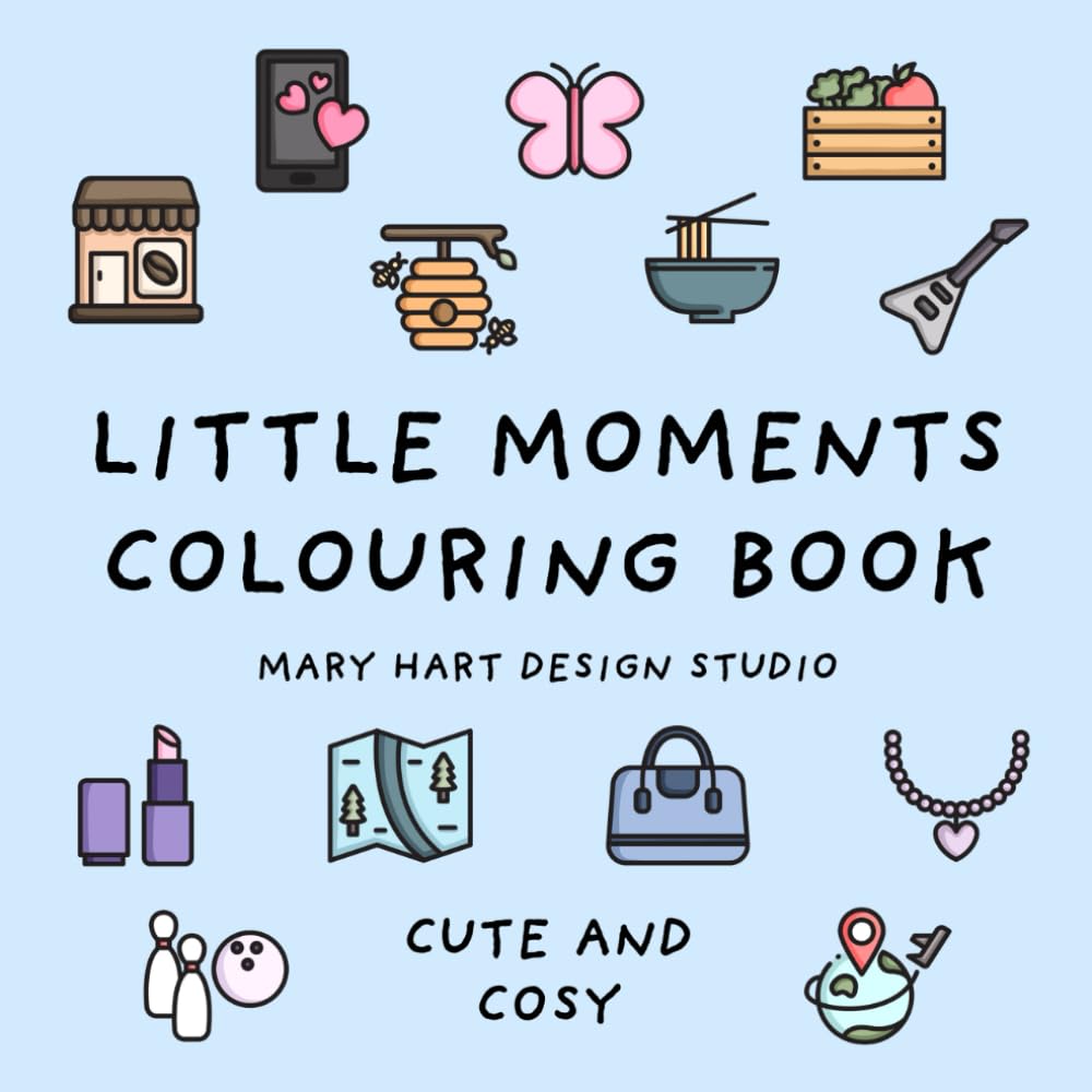 Little Moments Colouring Book (Simple and Relaxing Bold Designs for Adults & Children) (Cute and Cosy Colouring Books)
