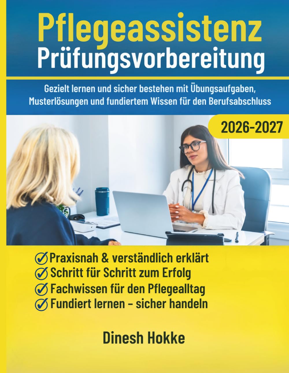 Pflegeassistenz Prüfungsvorbereitung 2026 -2027: Gezielt lernen und sicher bestehen mit Übungsaufgaben, Musterlösungen und fundiertem Wissen für den Berufsabschluss