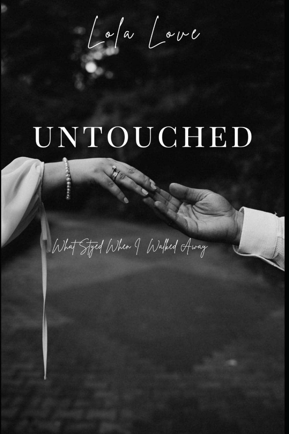 UNTOUCHED: What Stayed When I Walked Away (UNBROKEN Series)