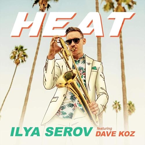 Heat (feat. Dave Koz) by Ilya Serov on Amazon Music - Amazon.com