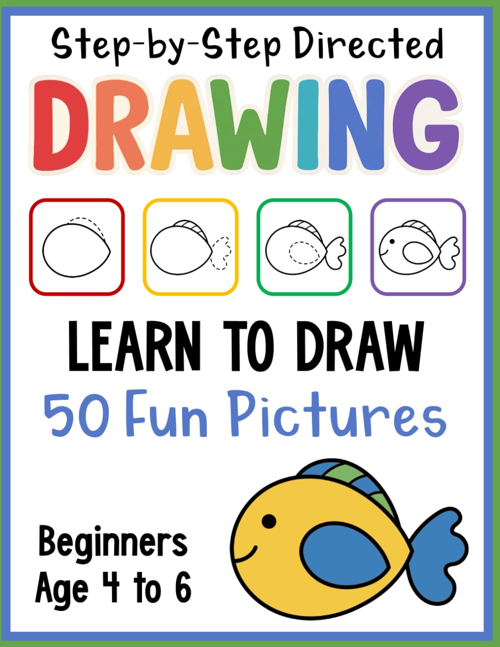 Trace and Draw Step By Step Directed Drawing For Kids: 50 Fun Pictures for Beginners Ages 4 to 6