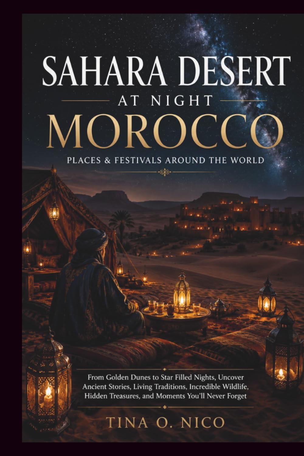 SAHARA DESERT AT NIGHT MOROCCO PLACES & FESTIVALS AROUND THE WORLD (people and places around the world)