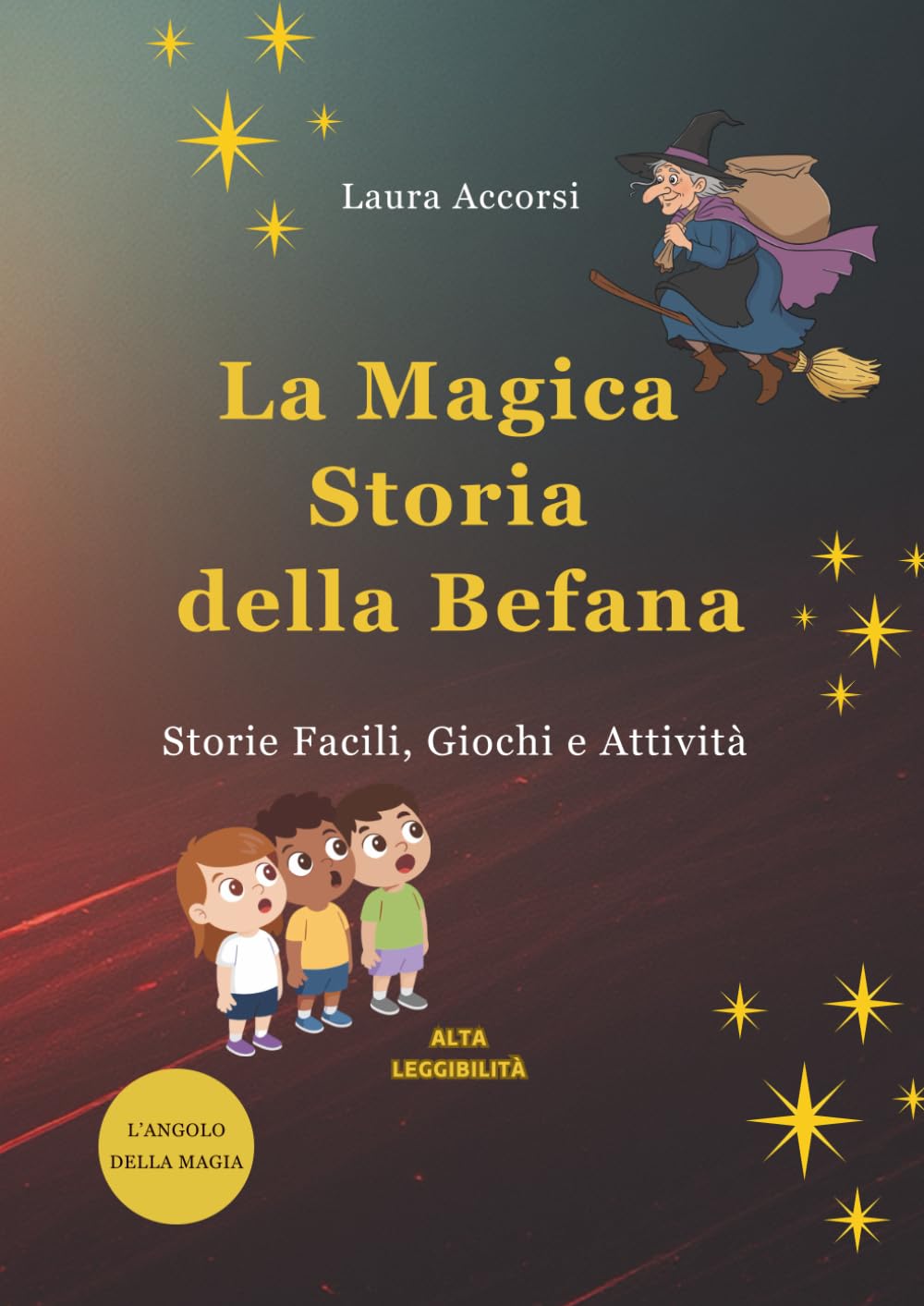 LA MAGICA STORIA DELLA BEFANA: Storie, Giochi e Attività in Alta Leggibilità