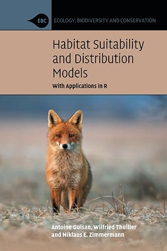Habitat Suitability and Distribution Models: With Applications in R