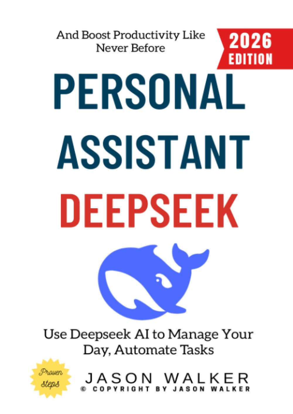 Deepseek Personal Assistant:: Use Deepseek AI to Manage Your Day, Automate Tasks, and Boost Productivity Like Never Before