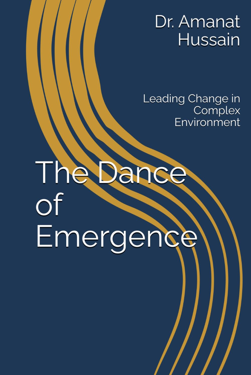 The Dance of Emergence: Leading Change in Complex Environment