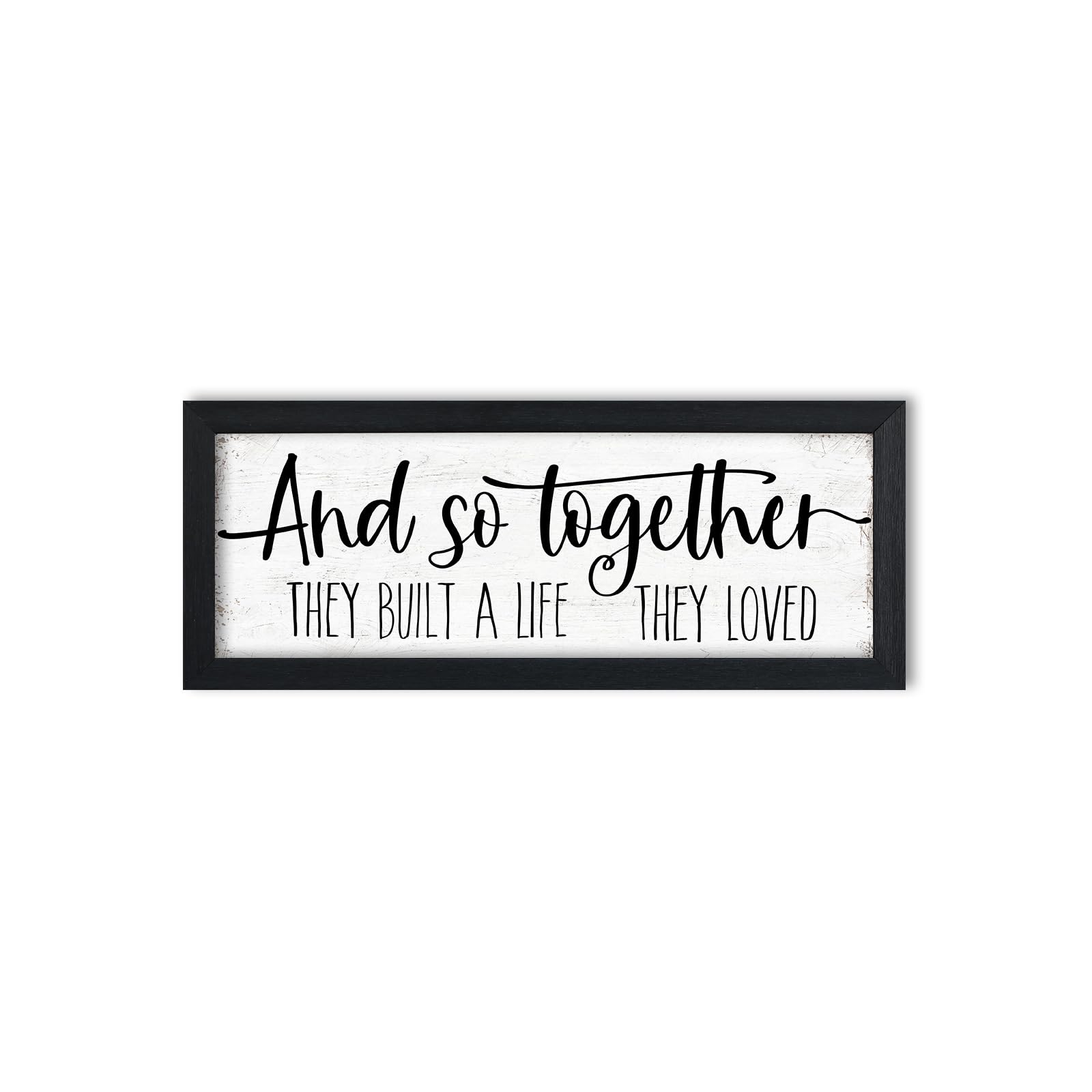 And So Together They Built a Life They Loved Sign Wall Decor: Rustic Farmhouse Wall Decor Above Bed for Bedroom Aesthetic Inspirational Quotes Family Signs Framed Master Bedroom Signs 6" x 14.5"