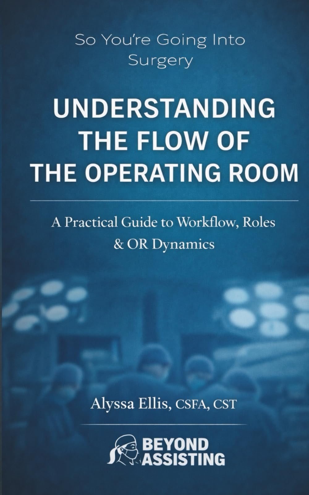 So You're Going Into Surgery?: Understanding the Flow of the Operating Room