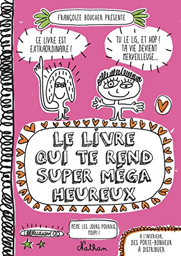 Télécharger Le livre qui te rend super méga heureux (FRANCOIZE BOUCH) Gratuit
